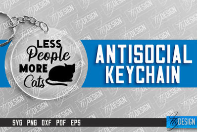 Antisocial Quotes Keychain | Sassy Design | Introvert Quotes | SVG