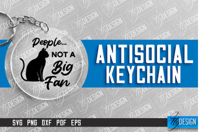 Antisocial Quotes Keychain | Sassy Design | Introvert Quotes | SVG