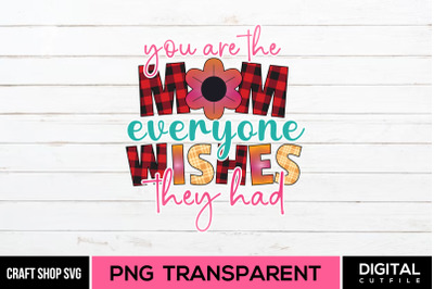 Mothers Day Sublimation, Mom PNG