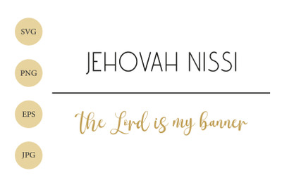 Jehovah Nissi SVG, the Lord is my banner, Gods Name SVG