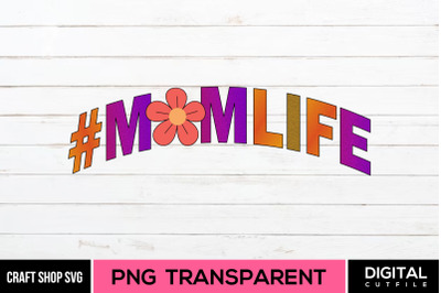 Mom Life PNG, Mothers Day Sublimation
