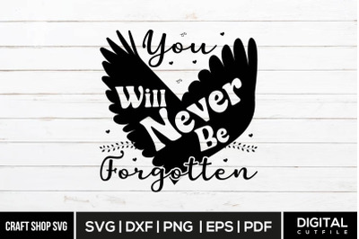 You Will Never Be Forgotten SVG, Memorial SVG