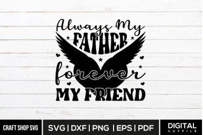 Always My Father Forever My Friend SVG, Memorial Quote SVG
