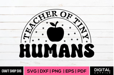 Teacher Of Tiny Humans SVG, Teacher Quote Design