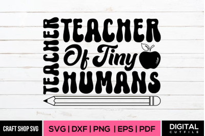 Teacher Of Tiny Humans SVG, Teacher Love SVG