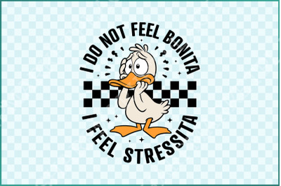 I Do Not Feel Bonita, I Feel Stressita PNG SVG, Funny Goose Quote, Sarcastic Spanish Design, Adult Humor, Retro Trendy Download for TShirts