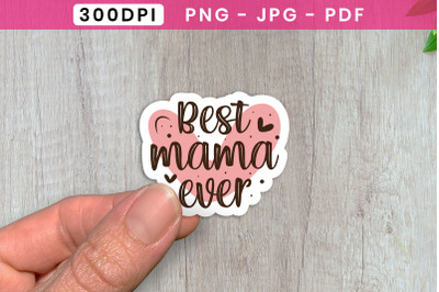 Best Mama Ever - Mothers Day Stickers