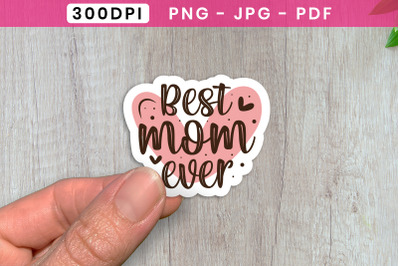 Best Mom Ever&2C; Printable Mothers Day Sticker