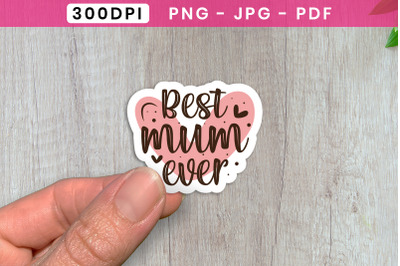 Best Mum Ever&2C; Mothers Day Stickers Printable