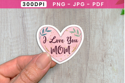 I Love You Mom, Mothers Day Sticker