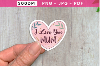 I Love You Mum, Mothers Day Stickers PNG