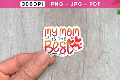 My Mom is the Best, Mothers Day PNG Sticker