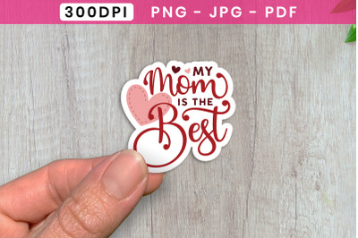 My Mom is the Best - Mothers Day Sticker PNG