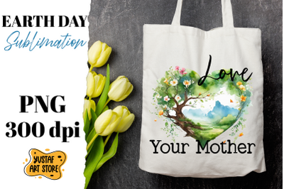 Earth Day sublimation design. Love your mother quote