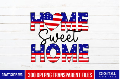 Home Sweet Home, Patriotic Quote Sublimation PNG