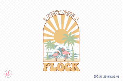 I Don&#039;t Give a Flock - Retro Summer PNG