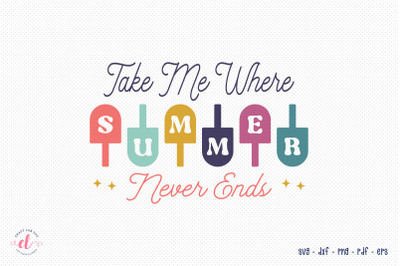 Take Me Where Summer Never Ends SVG