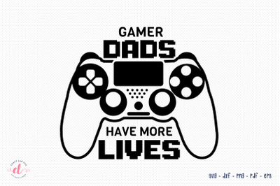 Gamer Dads Have More Lives, Fathers Day SVG