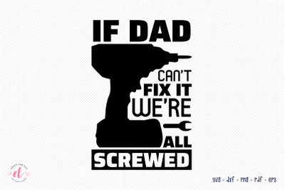 Father&#039;s Day SVG | if Dad Can&#039;t Fix It