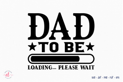 Dad to Be Loading Please Wait SVG