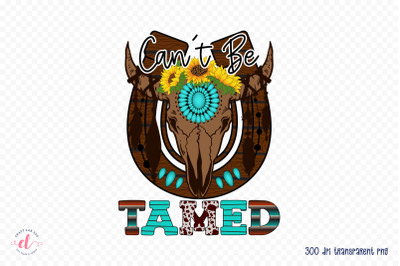 Can&#039;t Be Tamed - Western Sublimation PNG