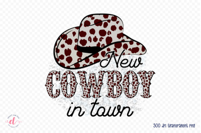 New Cowboy in Town - Western Sublimation