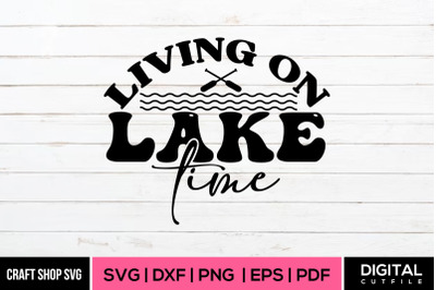 Living On Lake Time, Summer SVG