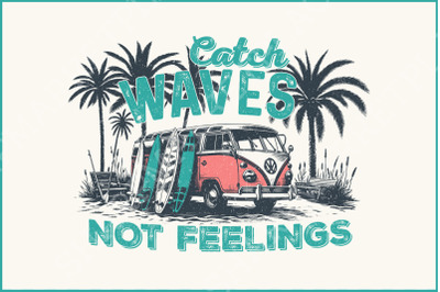 Catch Waves Not Feelings PNG, Summer Png, Retro Summer Png, Trendy summer Png, Hello Summer Png, Summer Sublimation, Sublimation Designs
