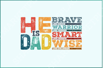 He is Dad PNG&2C; Bible Verses&2C; Father&amp;&23;039;s Day Gift PNG&2C; Brave Like David&2C; Warrior Like Joshua&2C; Smart Like Joseph&2C; Wise Like Solomon