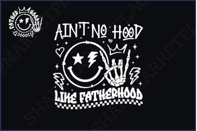 Ain&#039;t No Hood Like Fatherhood SVG, Fathers Day PNG, Funny Dad Svg, Dad Shirt Png, Retro Sublimation, Cricut Cut File, Father Svg