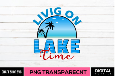 Living On Lake Time, Summer Quote PNG