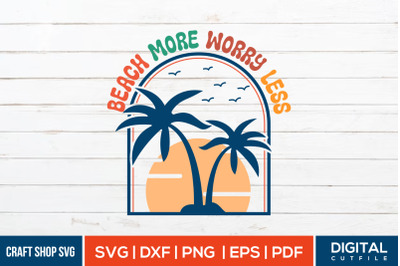 Beach More Worry Less SVG, Summer Retro Quote SVG