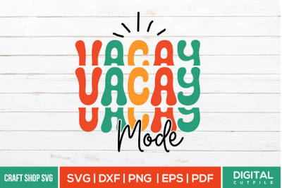 Vacay Mode SVG&2C; Summer Retro Quote SVG DXF EPS PNG
