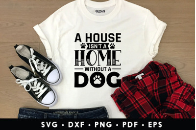 A House Isn&#039;t a Home Without a Dog SVG