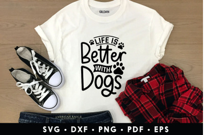 Life is Better with Dogs SVG Cut File