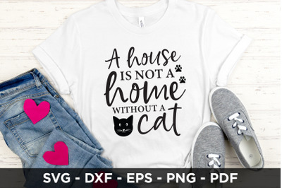 A House is Not a Home Without a Cat SVG