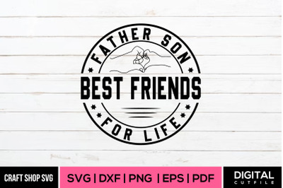 Father Son Best Friends For life SVG