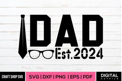 Dad Est. 2024 SVG, Fathers Day SVG
