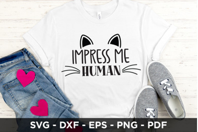 Impress Me Human, Cat SVG, Cat Quote SVG