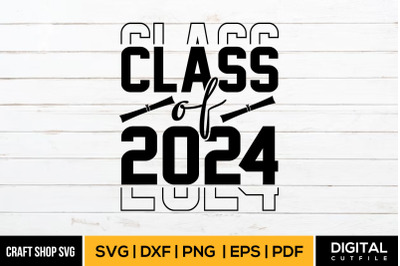 Class Of 2024 SVG, Graduate SVG, Grad 2024 PNG