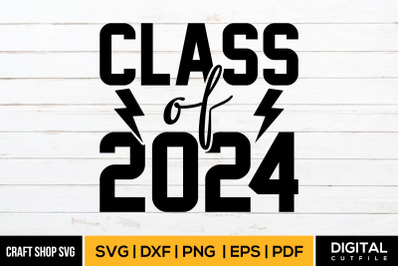 Class Of 2024 SVG, Graduate Quote SVG DXF EPS PNG