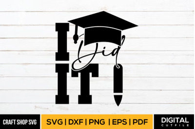 I Did It SVG, Graduation SVG Cut File