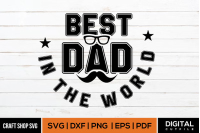 Best Dad In The World SVG, Fathers Day SVG Cut File