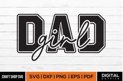 Dad Girl SVG, Fathers Day, Fathers Day Quote SVG