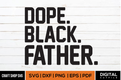 Dope Black Father, Fathers Day Quote SVG