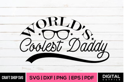 World&#039;s Coolest Daddy SVG, Fathers Day SVG