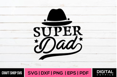 Super Dad SVG, Fathers Day Quote SVG