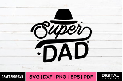 Super Dad SVG, Fathers Day SVG DXF EPS PNG