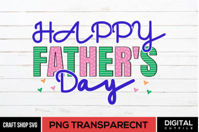 Happy Father&#039;s Day Sublimation PNG