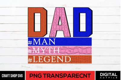 Dad Man Myth Legend Sublimation